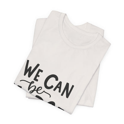 We Can Be Heroes T-Shirt Inspirational Tee
