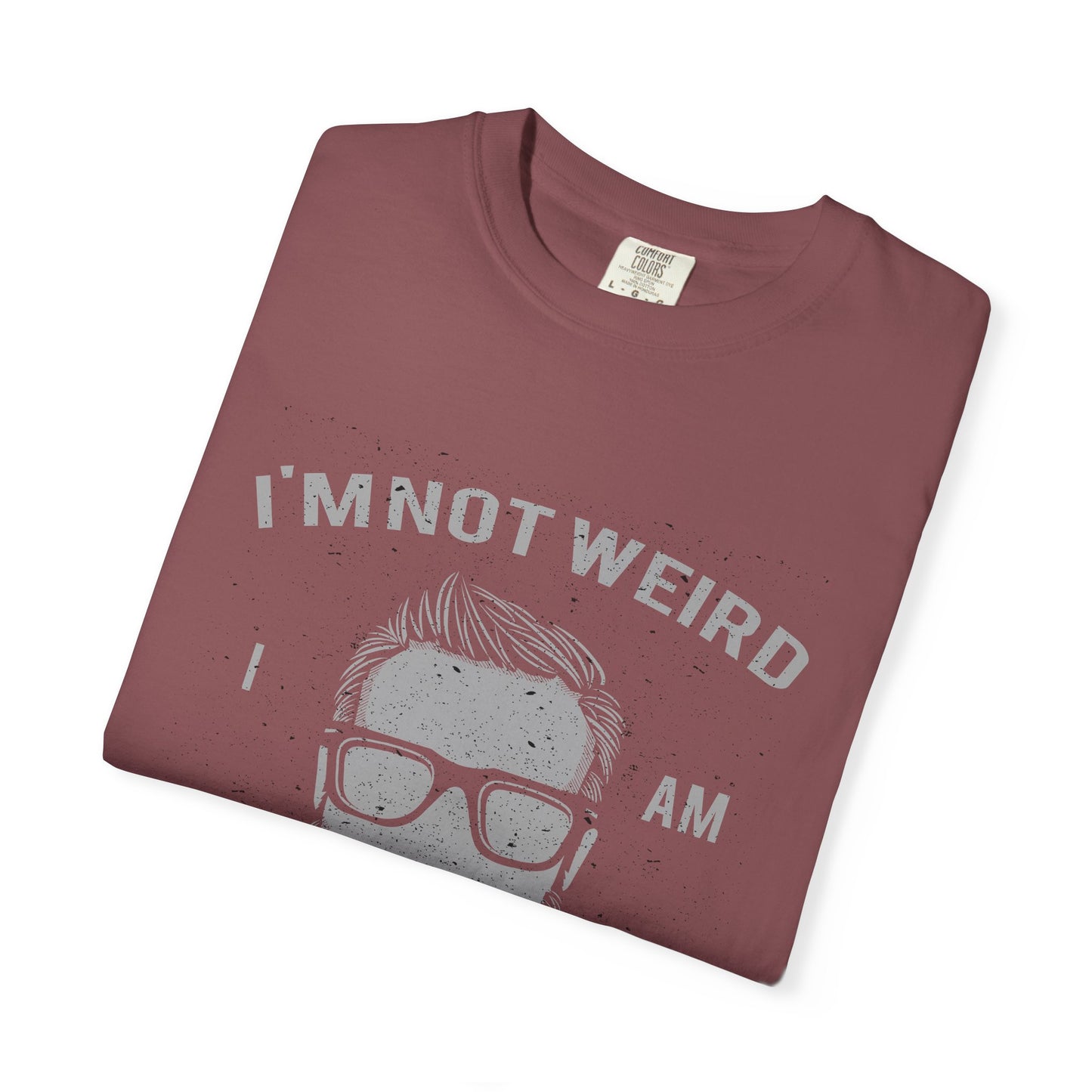 I'm Not Weird I Am Limited Edition Tee