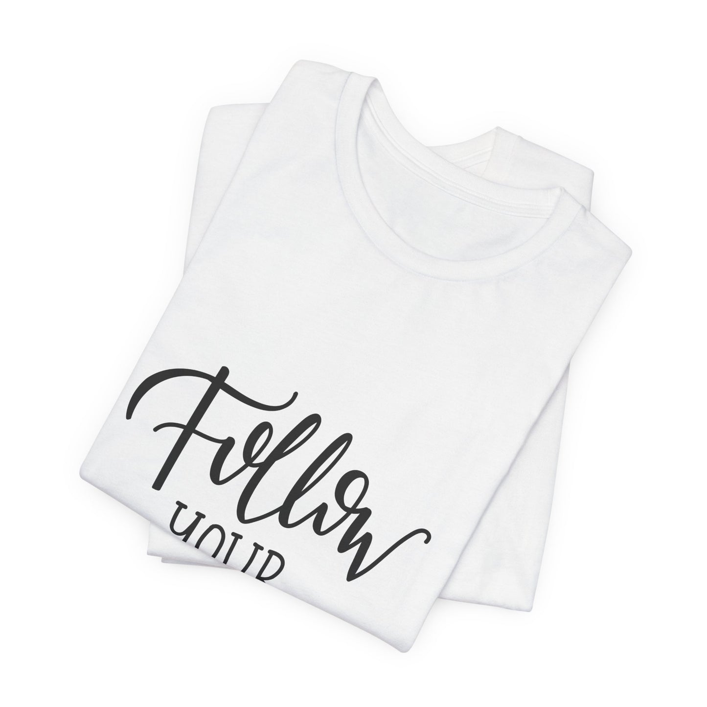 Follow Your Dreams T-Shirt Inspirational Tee