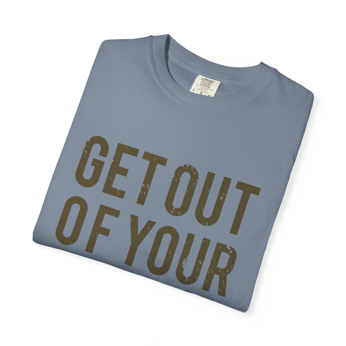 Get Out Of Your Own Way Garment-Dyed Tee