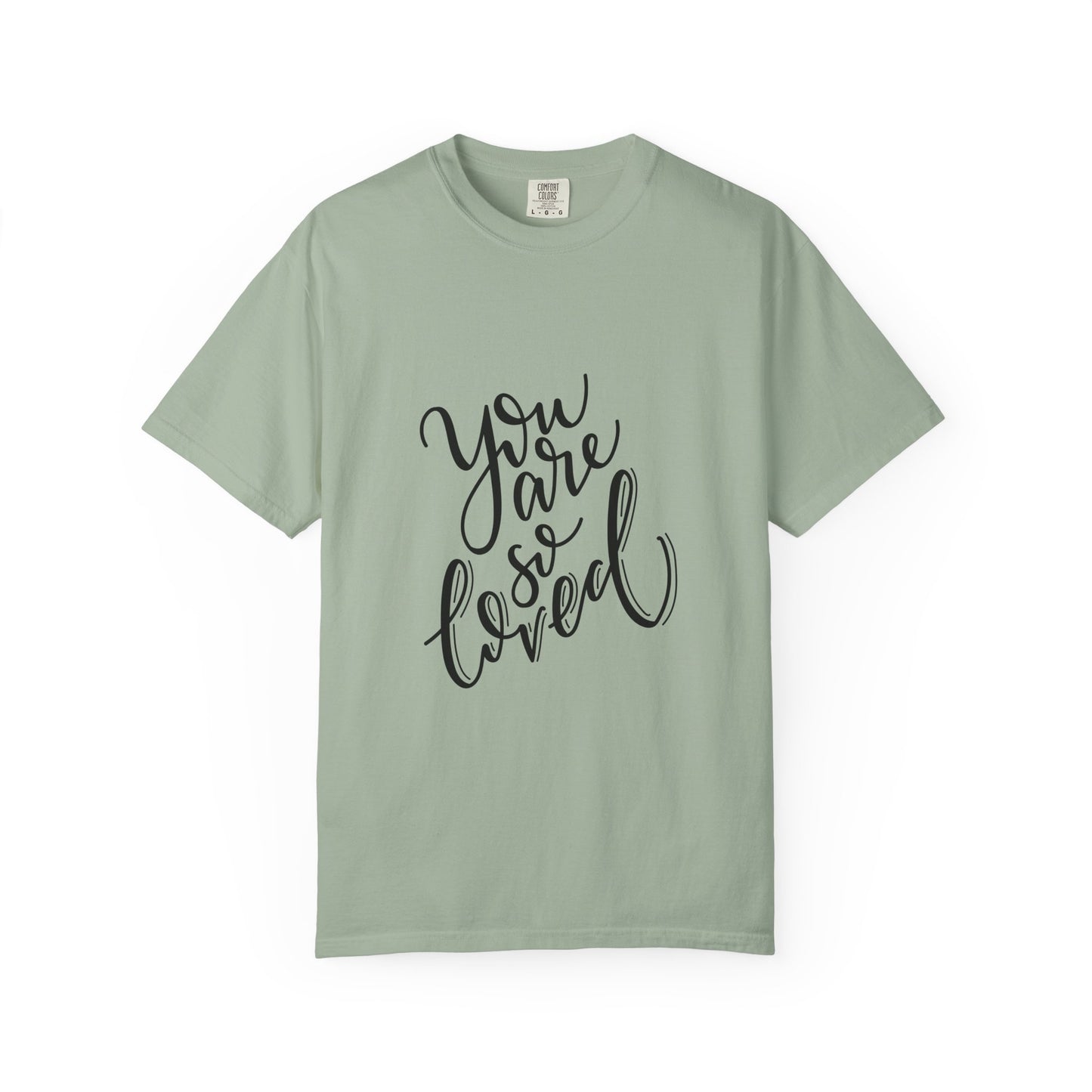 You Are So Loved Garment-Dyed Tee Script