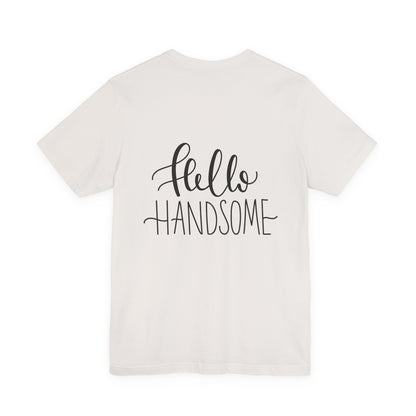 Hello Handsome T-Shirt Funny Calligraphy Tee