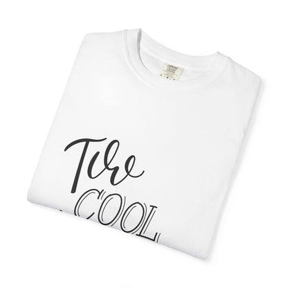 Too Cool to Dream Garment-Dyed Tee Hand Lettered