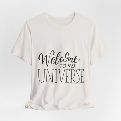 Welcome To My Universe T-Shirt Hand Lettered