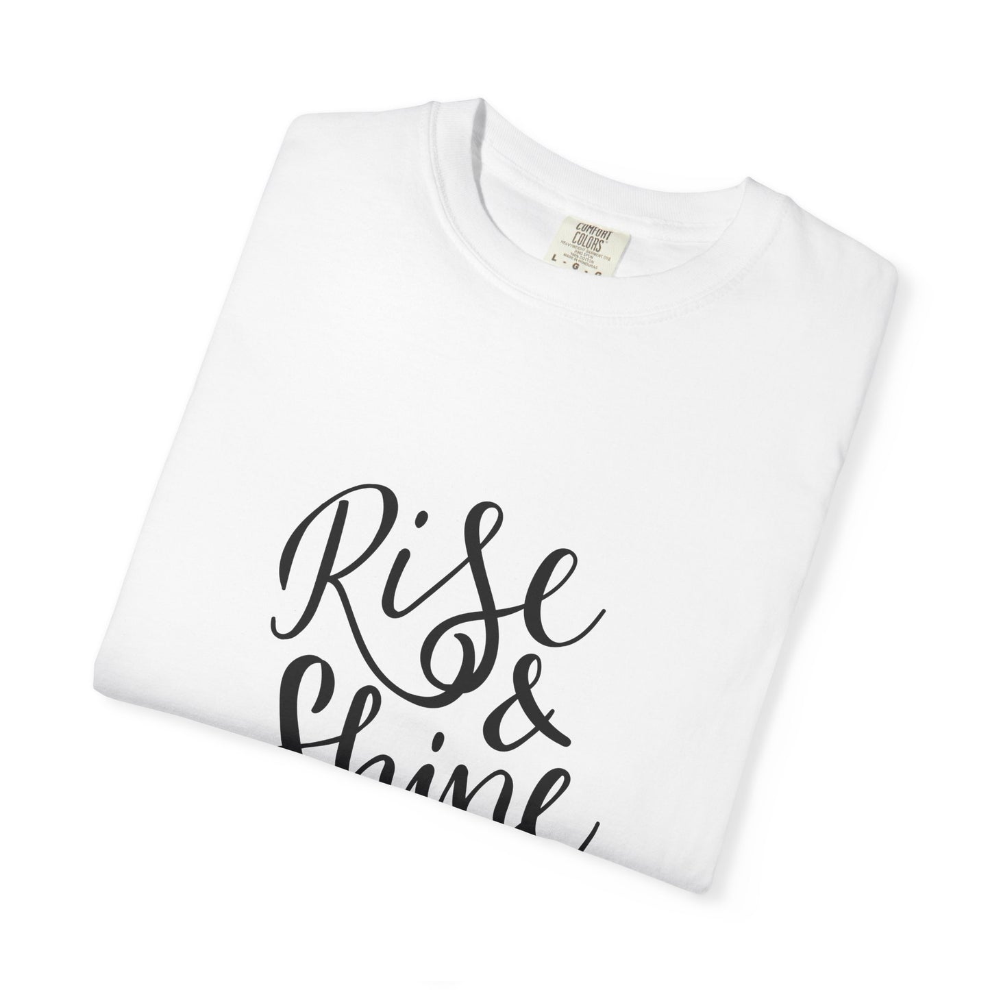 Rise & Shine Girl Garment-Dyed Tee Script