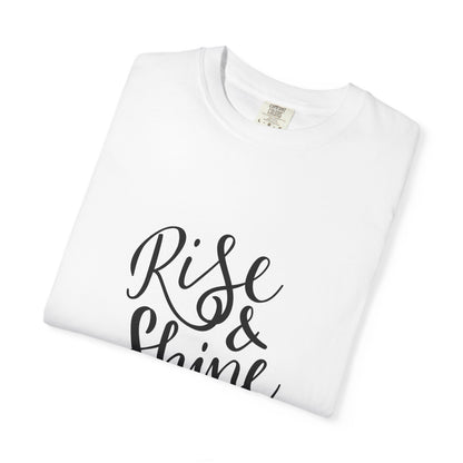 Rise & Shine Girl Garment-Dyed Tee Script