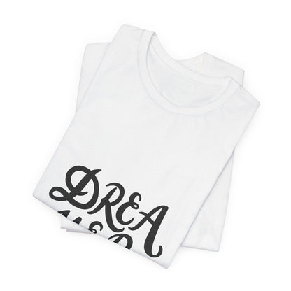 Dreamer T-Shirt Bold Script Inspirational Tee