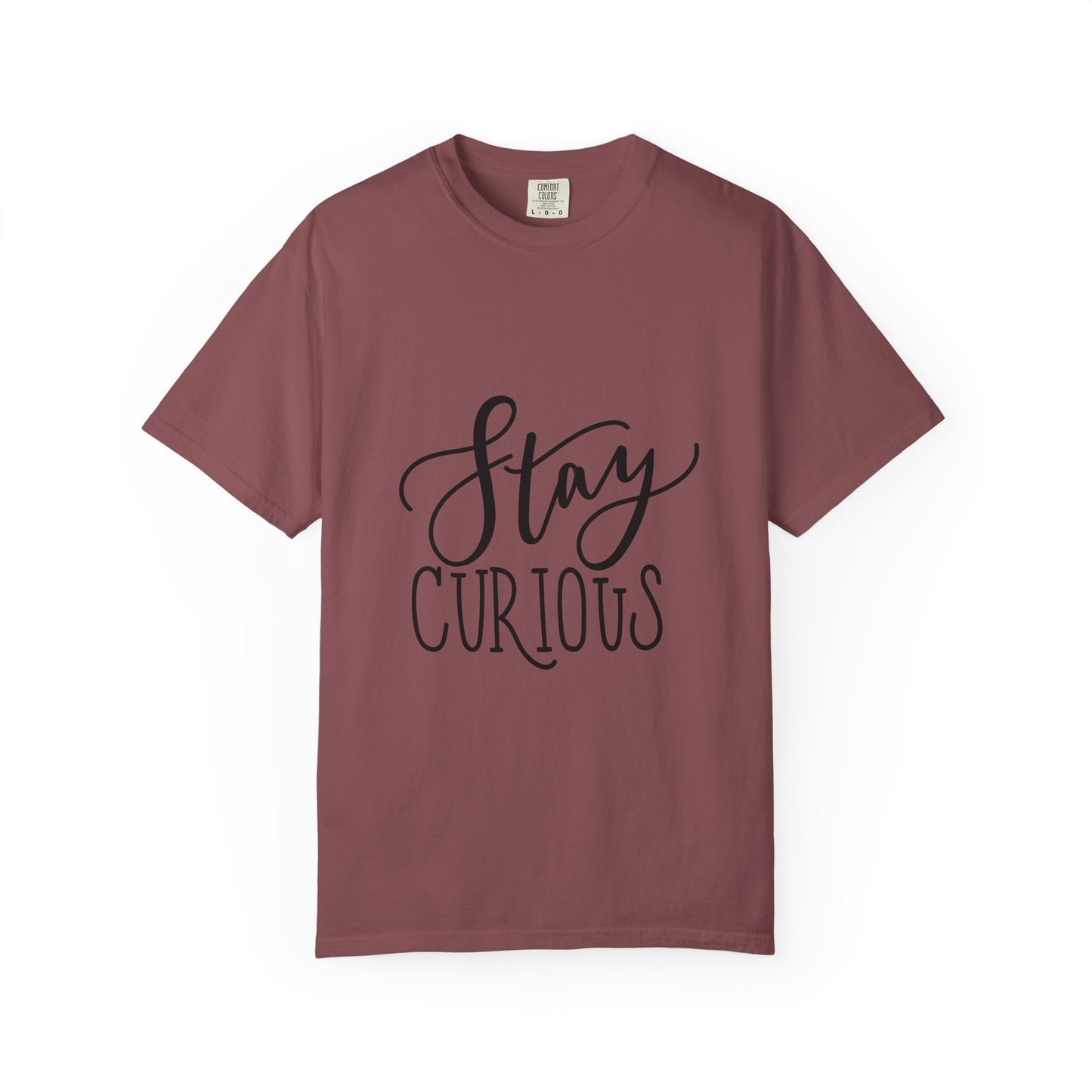 Stay Curious Garment-Dyed Tee Inspirational Quote