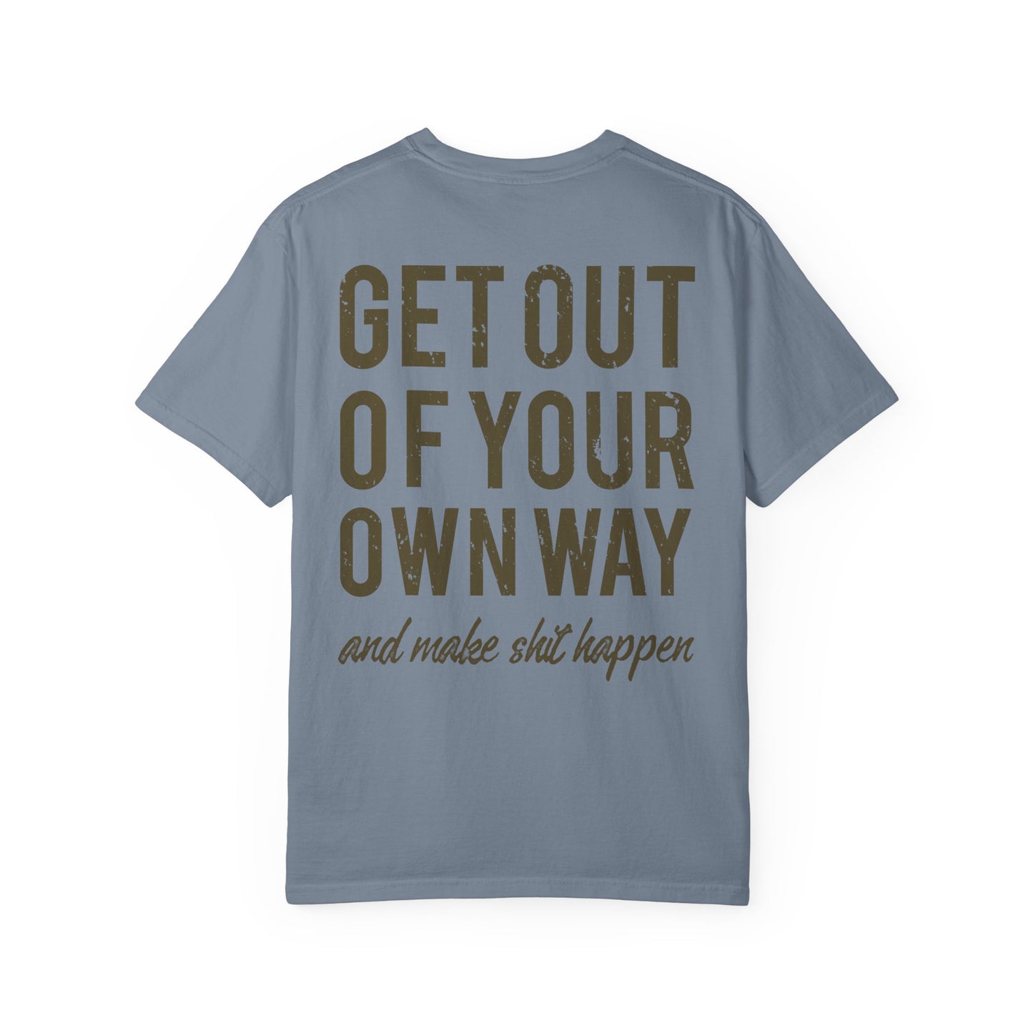 Get Out Of Your Own Way Garment-Dyed Tee