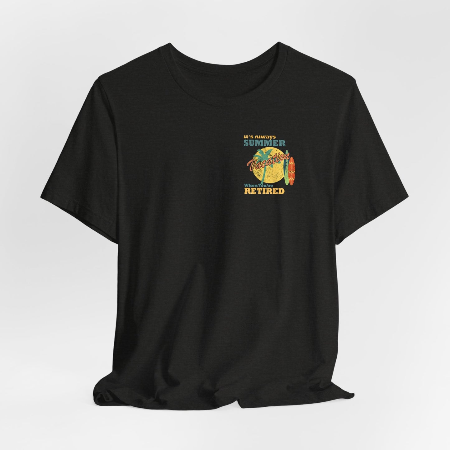 Back Print Retirement Tee Always Summer Vacation