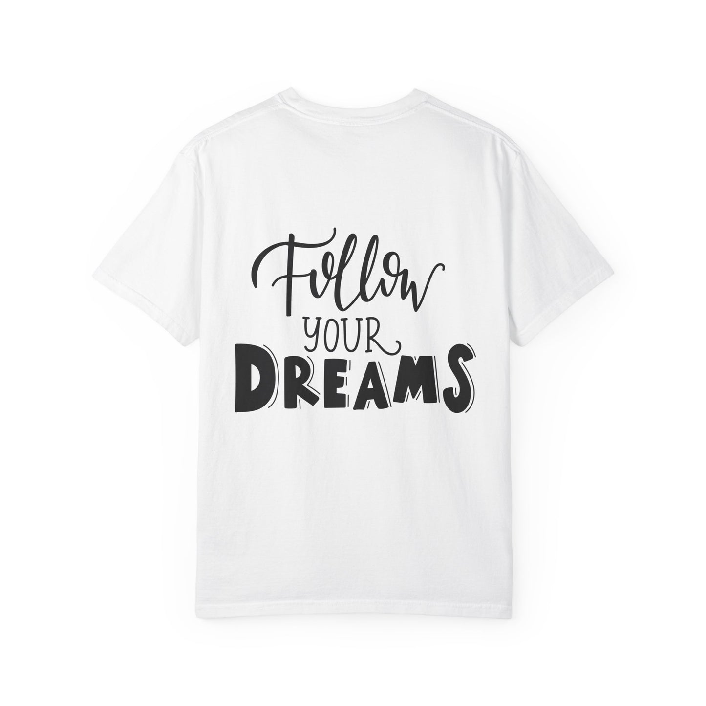 Follow Your Dreams Garment-Dyed Tee