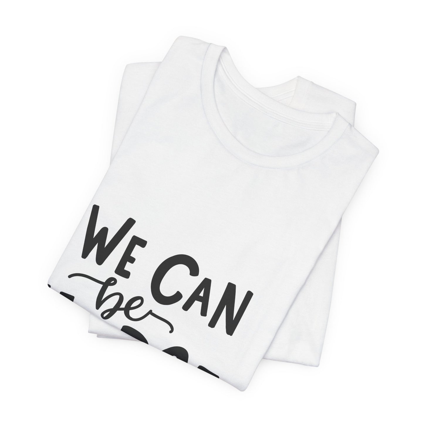 We Can Be Heroes T-Shirt Inspirational Tee