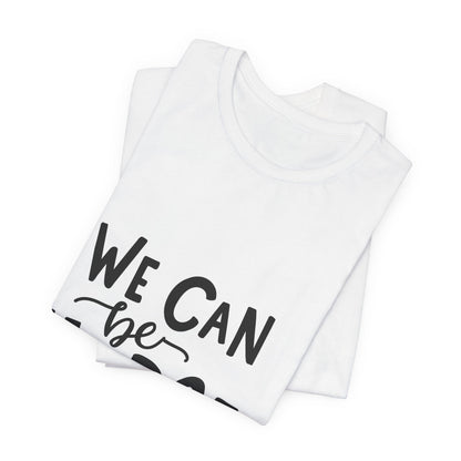 We Can Be Heroes T-Shirt Inspirational Tee