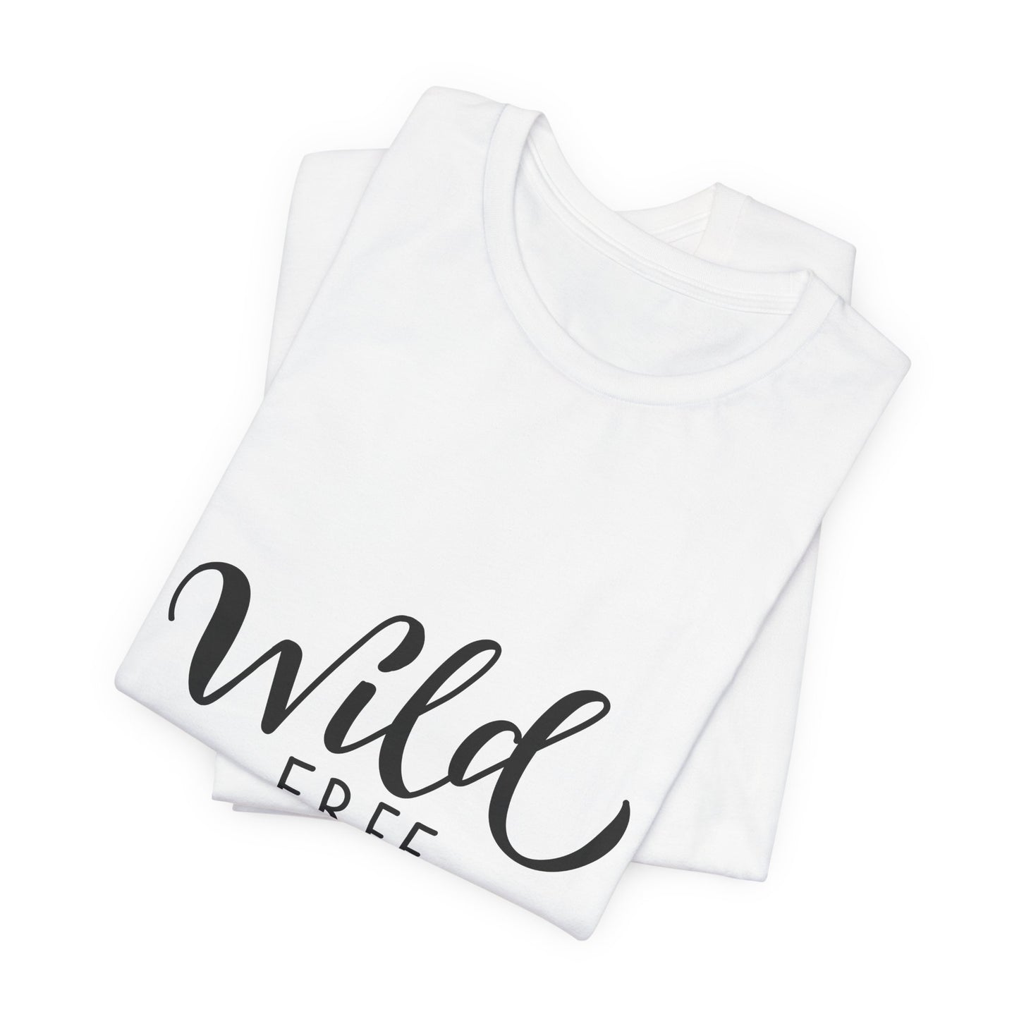 Wild Free You T-Shirt Hand Lettered Script Tee