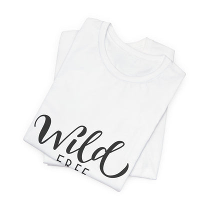 Wild Free You T-Shirt Hand Lettered Script Tee