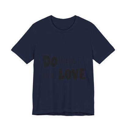 Do What You Love T-Shirt Motivational Tee