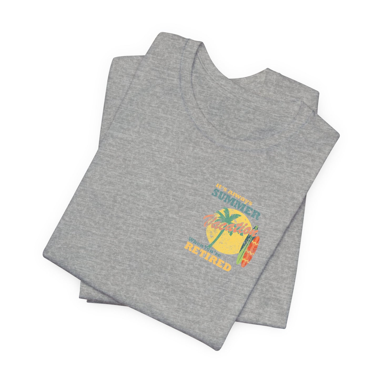 Back Print Retirement Tee Always Summer Vacation