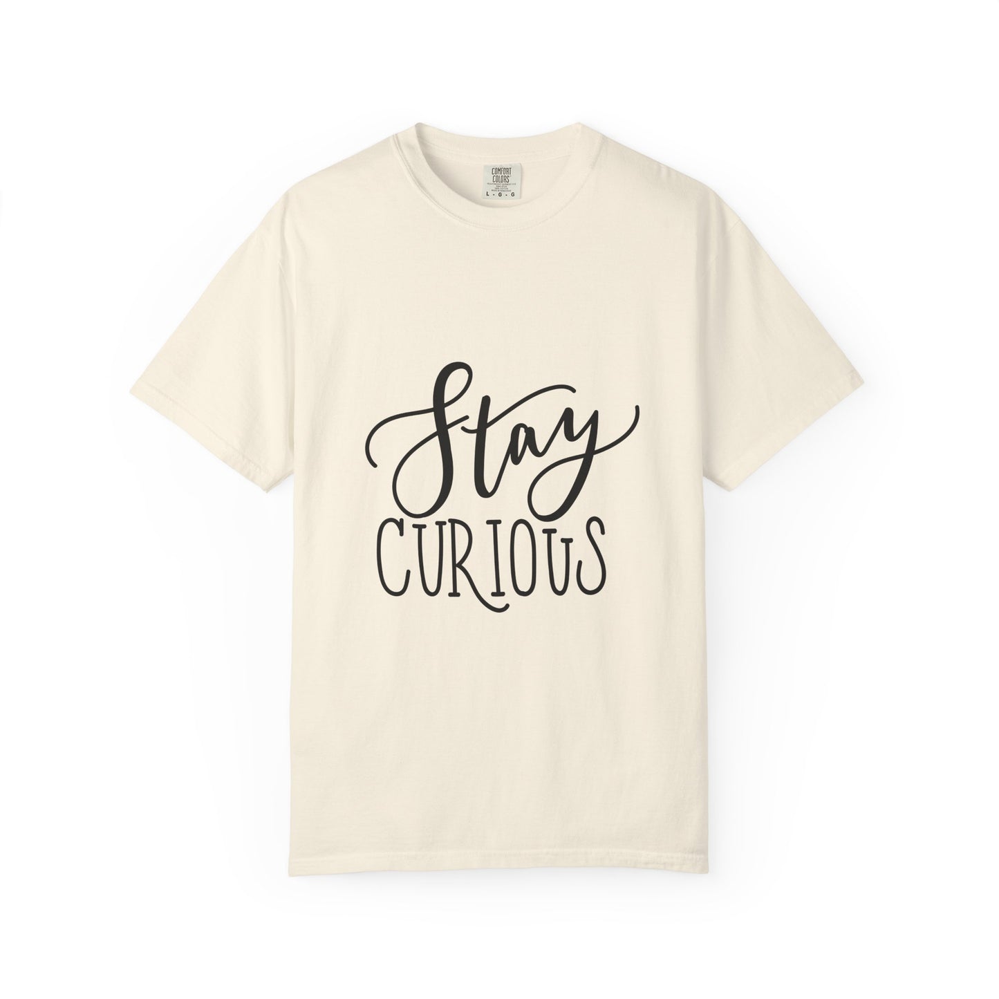 Stay Curious Garment-Dyed Tee Inspirational Quote
