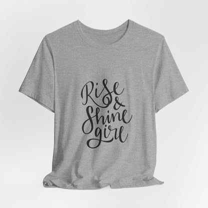 Rise & Shine Girl T-Shirt Cursive Script Tee
