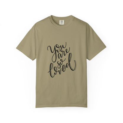 You Are So Loved Garment-Dyed Tee Script