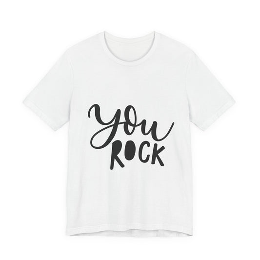 You Rock T-Shirt Hand Lettered Positive Tee