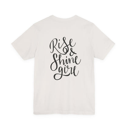 Rise & Shine Girl T-Shirt Cursive Script Tee