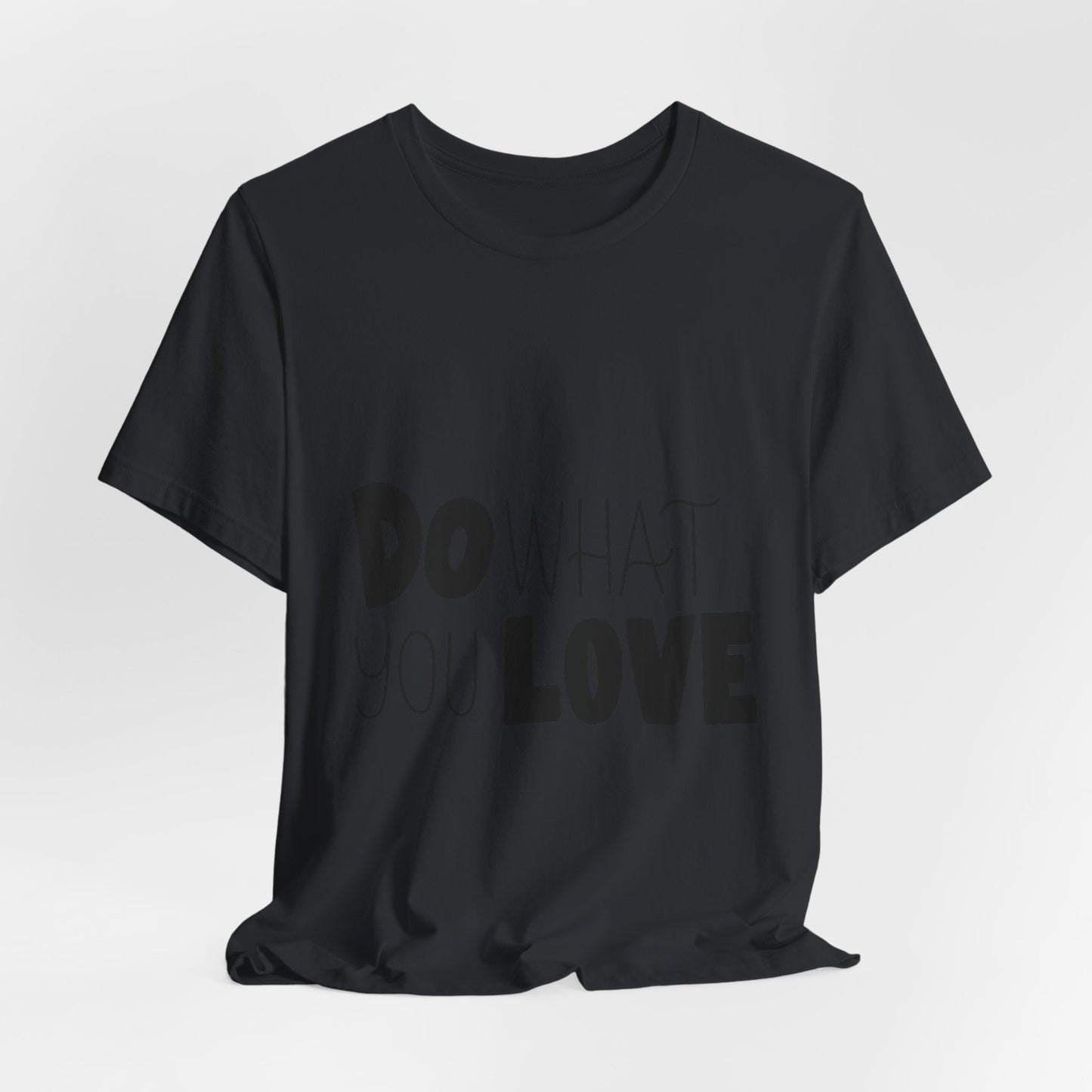 Do What You Love T-Shirt Motivational Tee