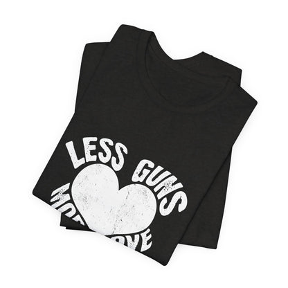 Less Guns More Love T-Shirt | Peace Graphic Tee