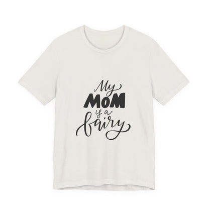 My Mom Is a Fairy T-Shirt Cute Mom Gift