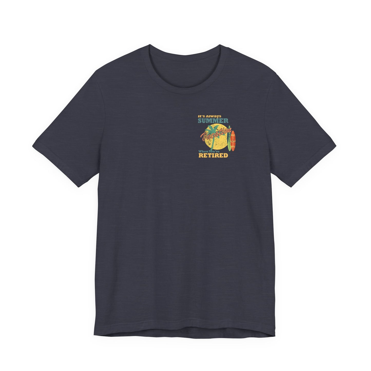 Back Print Retirement Tee Always Summer Vacation