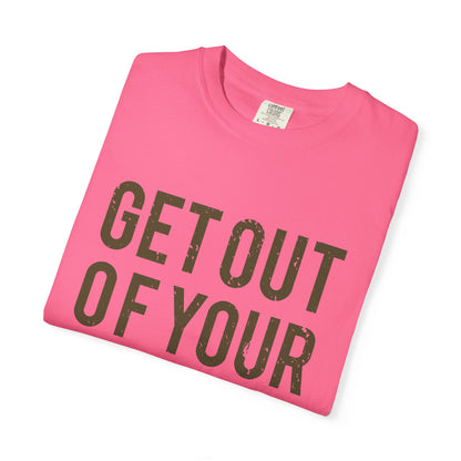 Get Out Of Your Own Way Garment-Dyed Tee