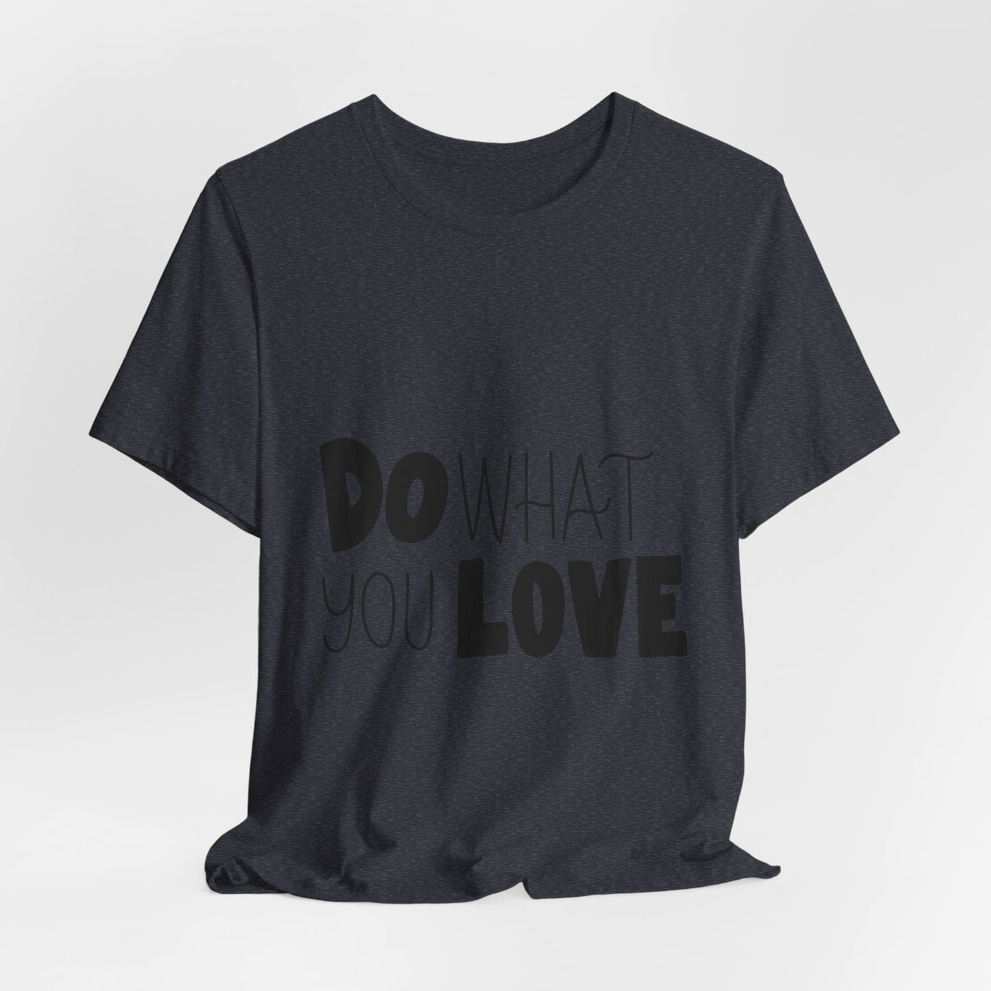 Do What You Love T-Shirt Motivational Tee