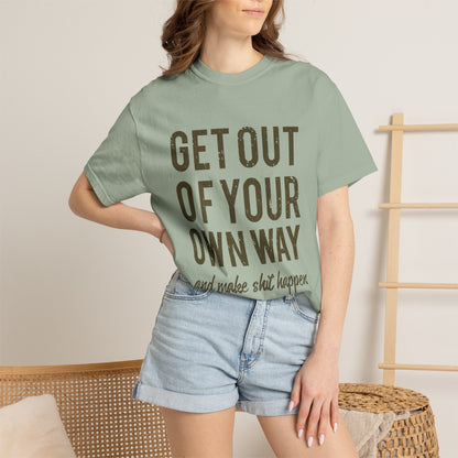 Get Out Of Your Own Way Garment-Dyed Tee