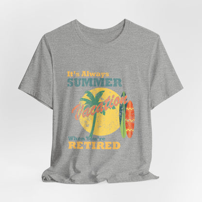 Retirement T-Shirt Always Summer Vacation Tee