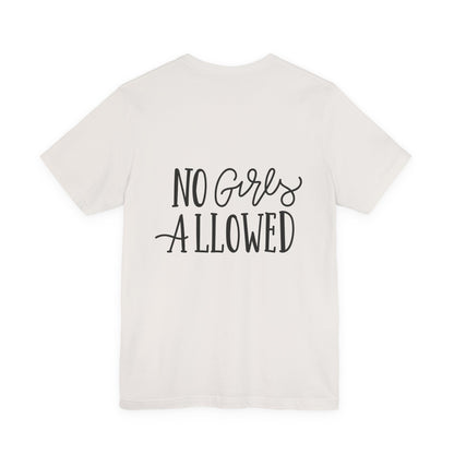 No Girls Allowed T-Shirt Funny Boys Tee