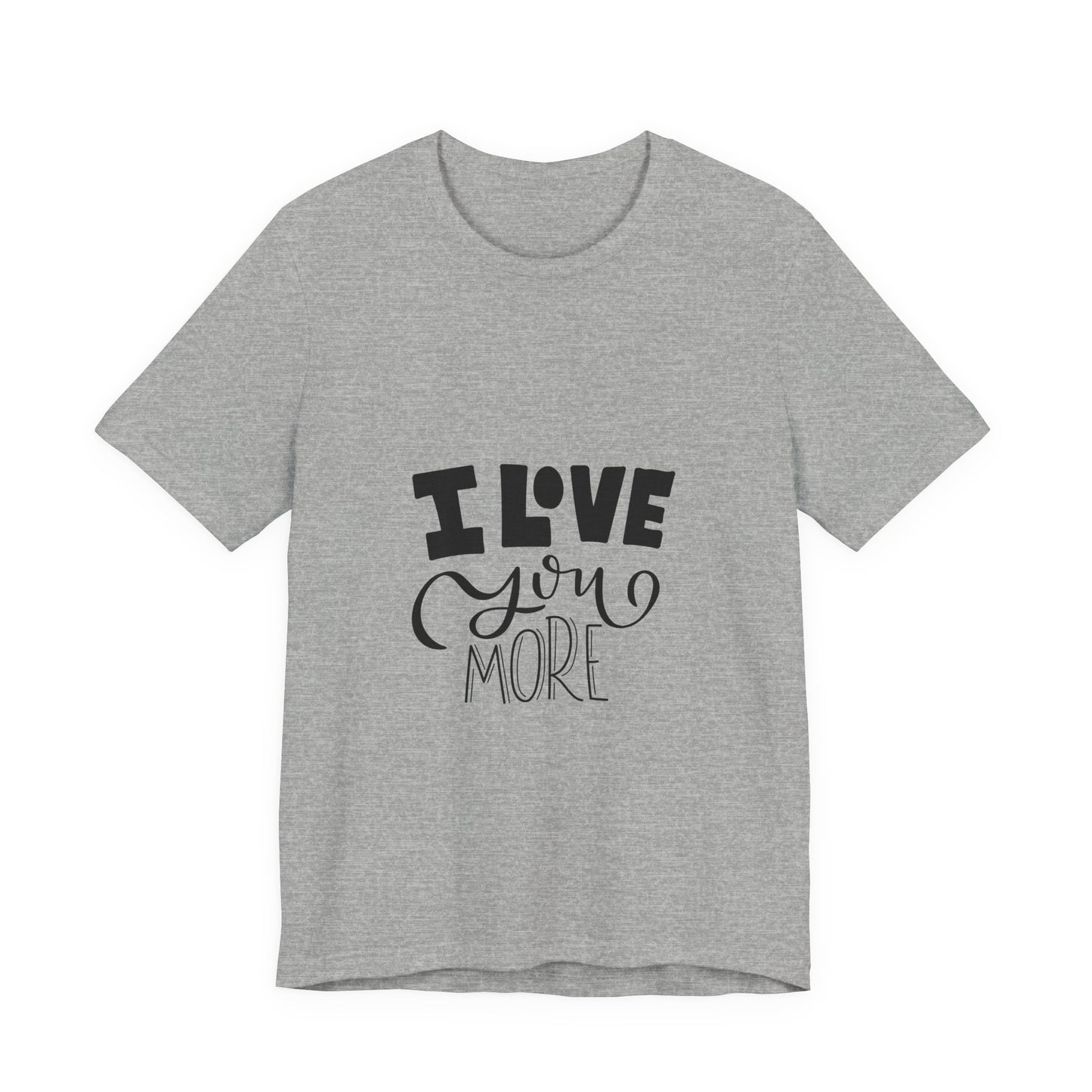 I Love You More T-Shirt Cute Couples Tee
