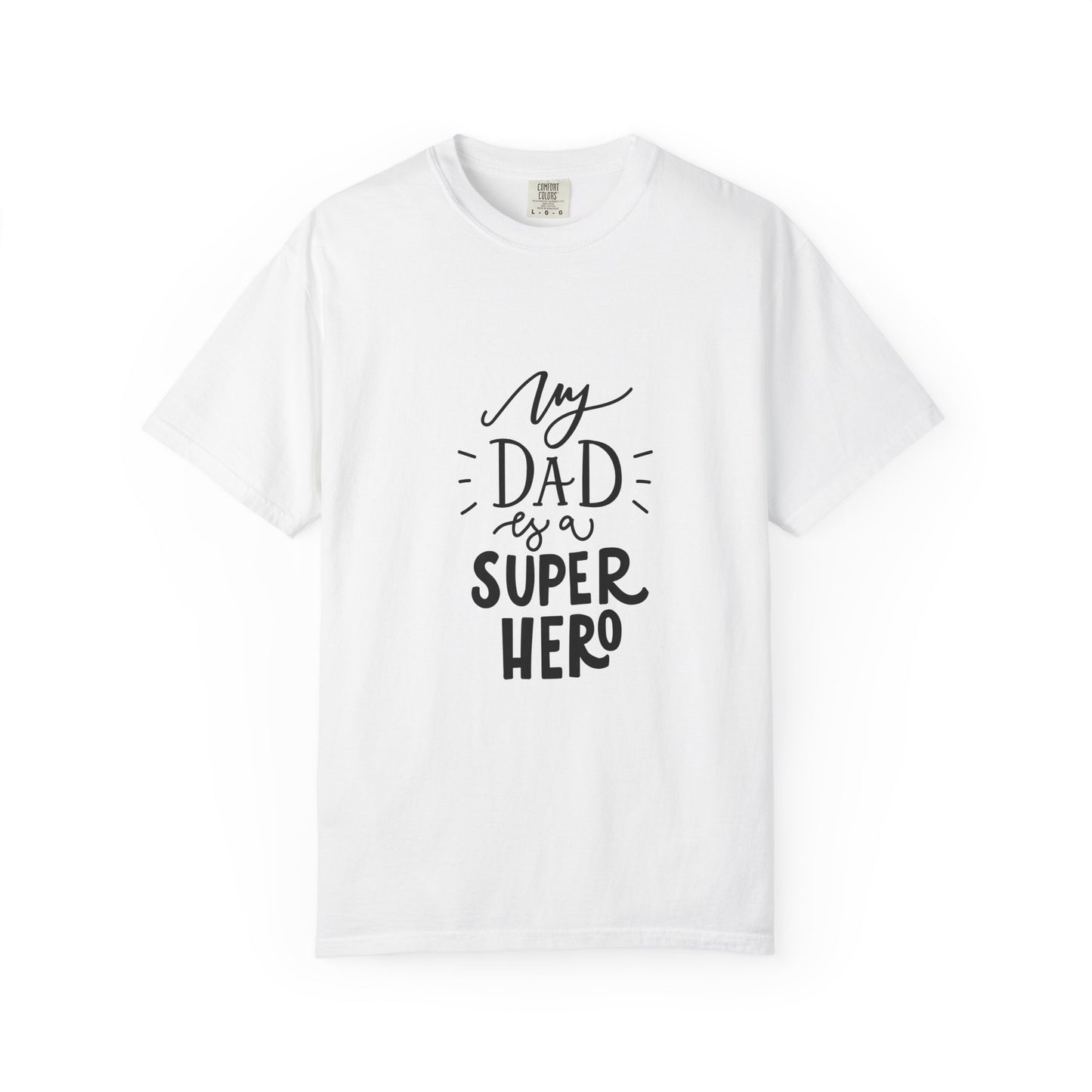 My Dad Is a Superhero Garment-Dyed Tee