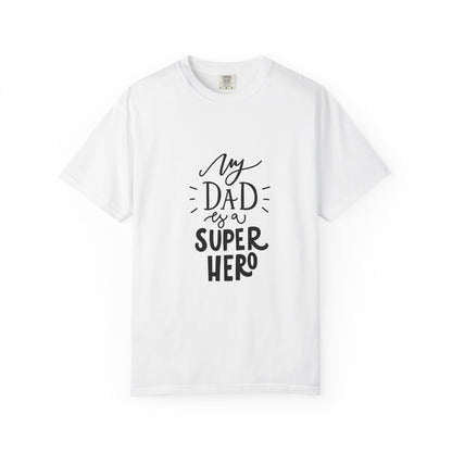 My Dad Is a Superhero Garment-Dyed Tee