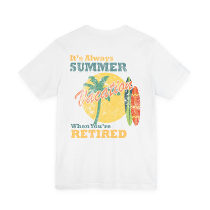 Back Print Retirement Tee Always Summer Vacation