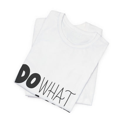 Do What You Love T-Shirt Motivational Tee