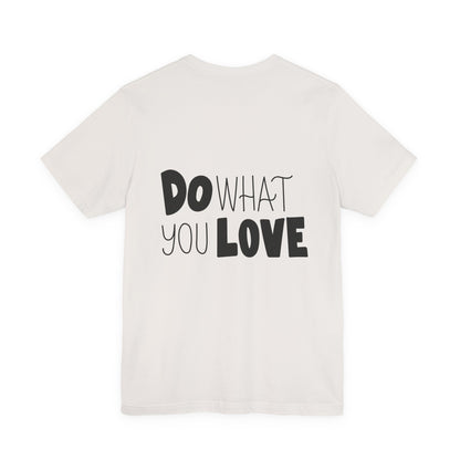 Do What You Love T-Shirt Motivational Tee