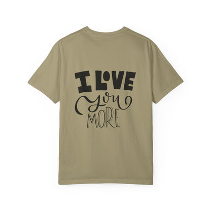 I Love You More Garment-Dyed Tee Couples