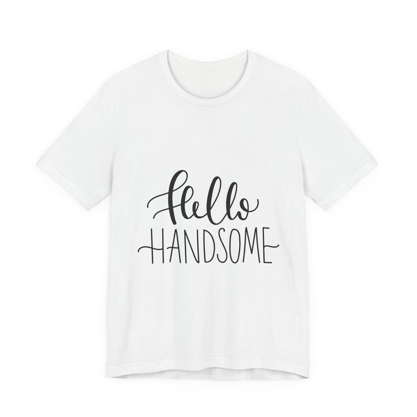 Hello Handsome T-Shirt Funny Calligraphy Tee