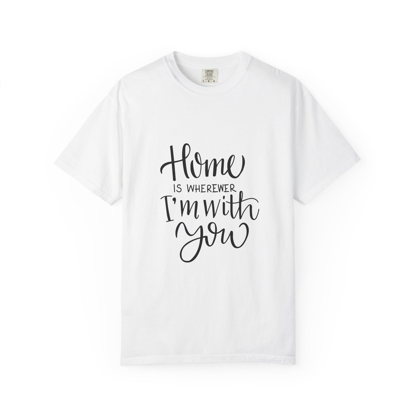 Home Is Wherever I'm With You Heavyweight Tee