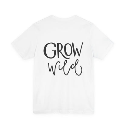 Grow Wild T-Shirt Hand Lettered Nature Tee