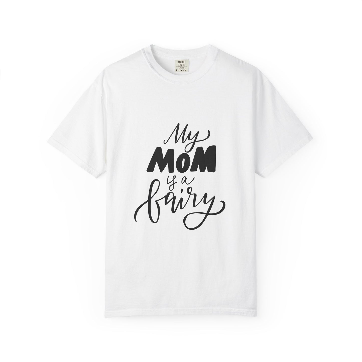 My Mom Is a Fairy Garment-Dyed Tee Mom Gift