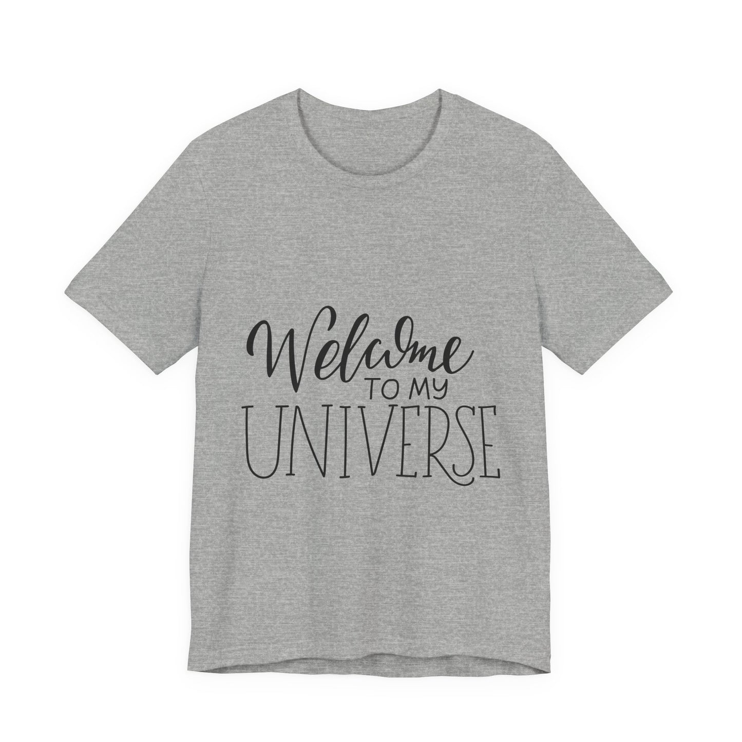 Welcome To My Universe T-Shirt Hand Lettered