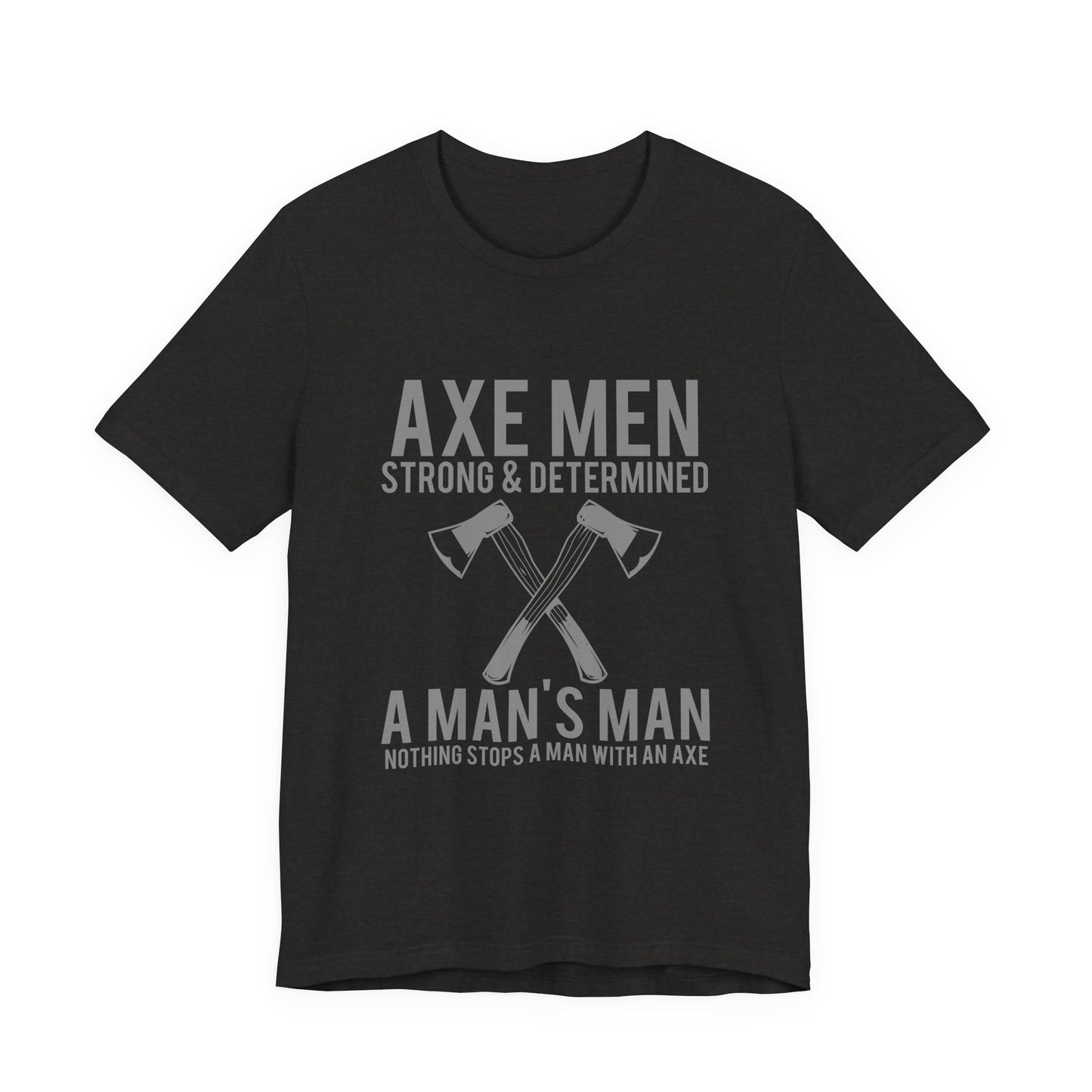 Axe Men Strong Determined T-Shirt Lumberjack