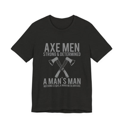 Axe Men Strong Determined T-Shirt Lumberjack