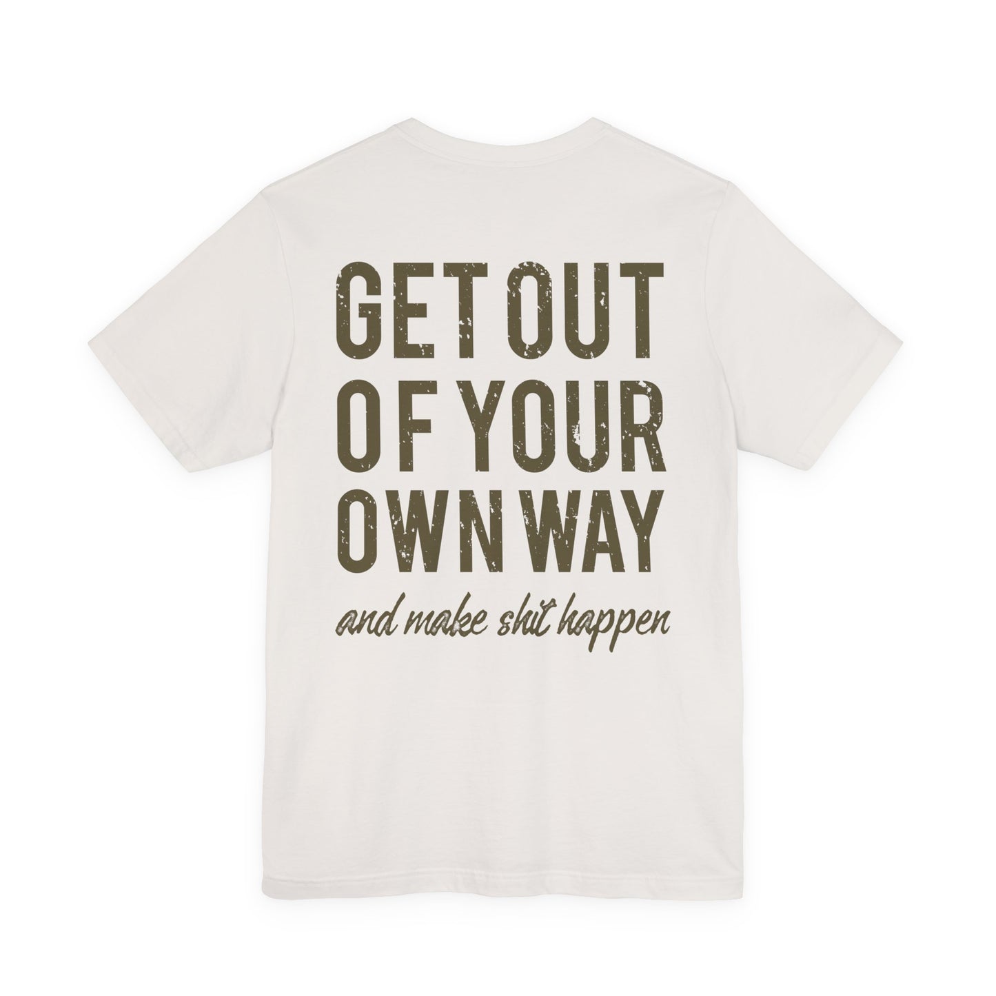 Get Out Of Your Own Way T-Shirt